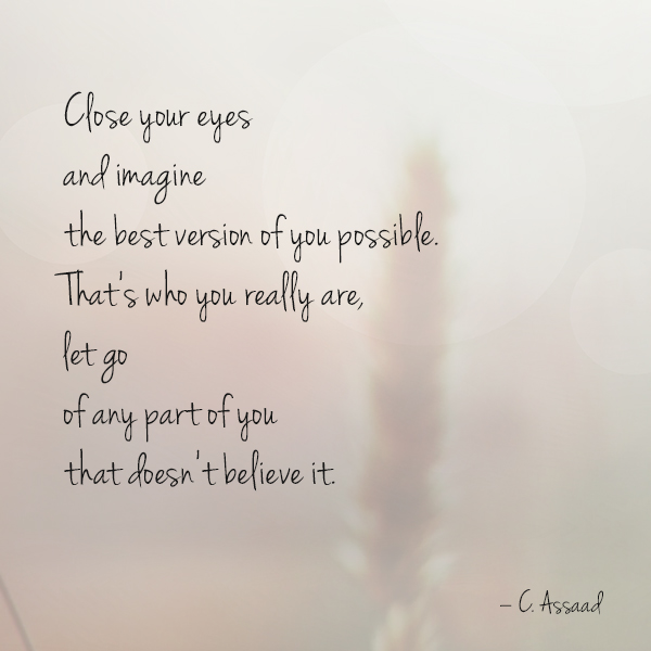 Close your eyes and imagine the best version of you possible.
