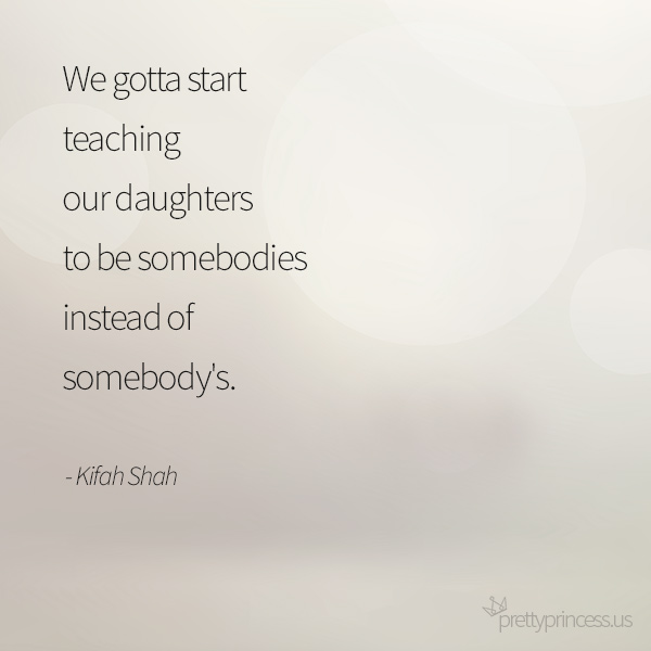 Teaching our daughters to be somebodies...