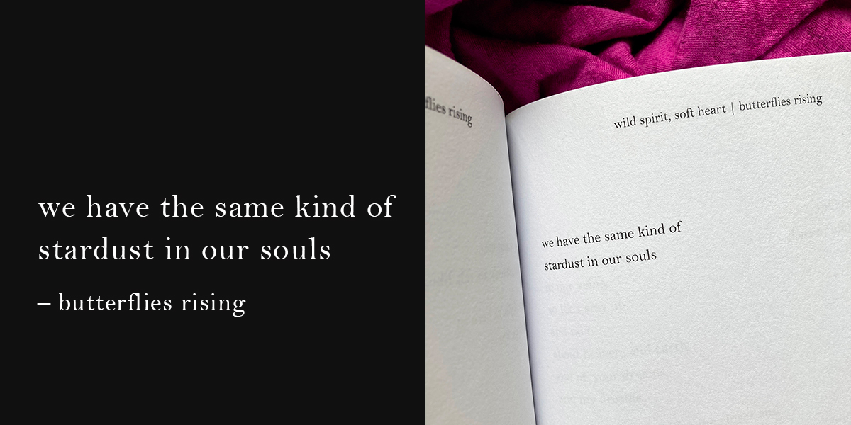 we have the same kind of stardust in our souls - butterflies rising quote