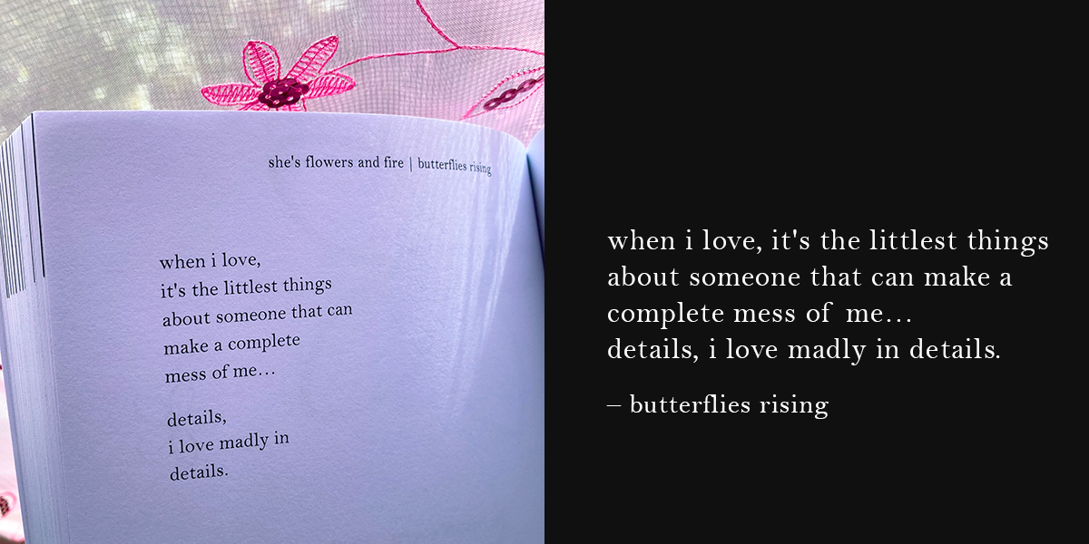 when i love, it’s the littlest things about someone that can make a complete mess of me - butterflies rising