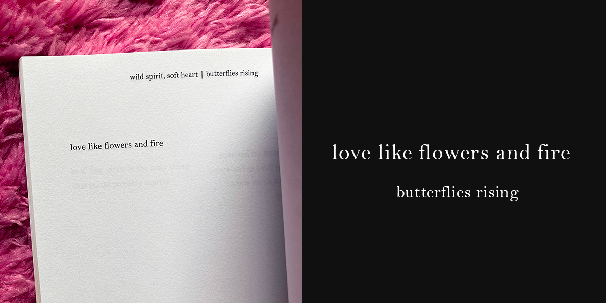 love like flowers and fire - butterflies rising