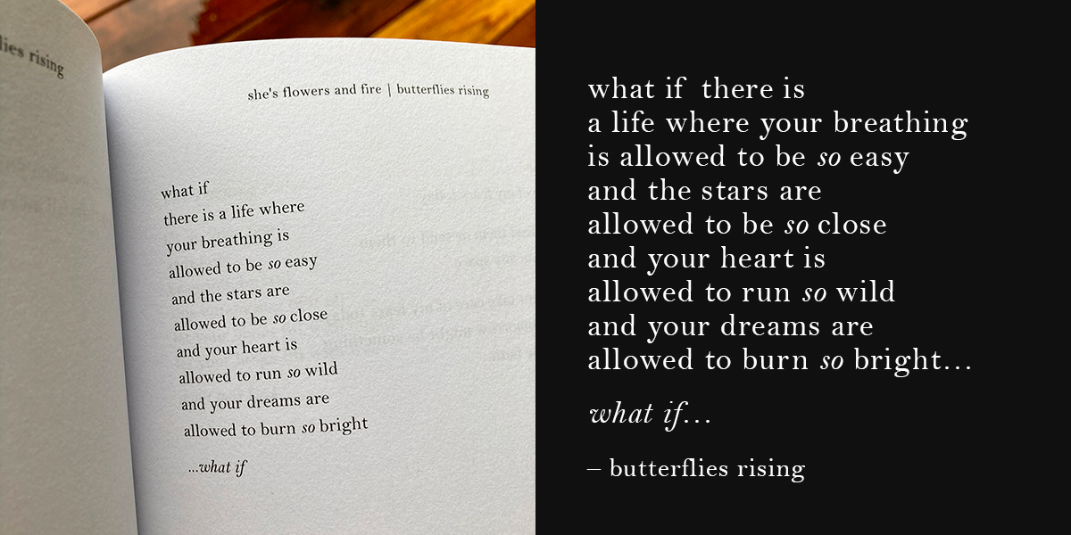 "what if there is a life where your breathing is allowed to be so easy - butterflies rising
