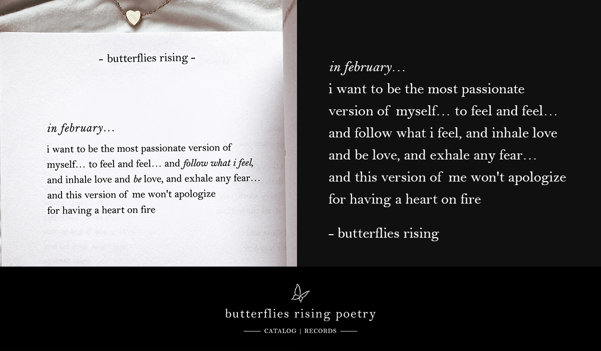 in february… i want to be the most passionate version of myself… to feel and feel