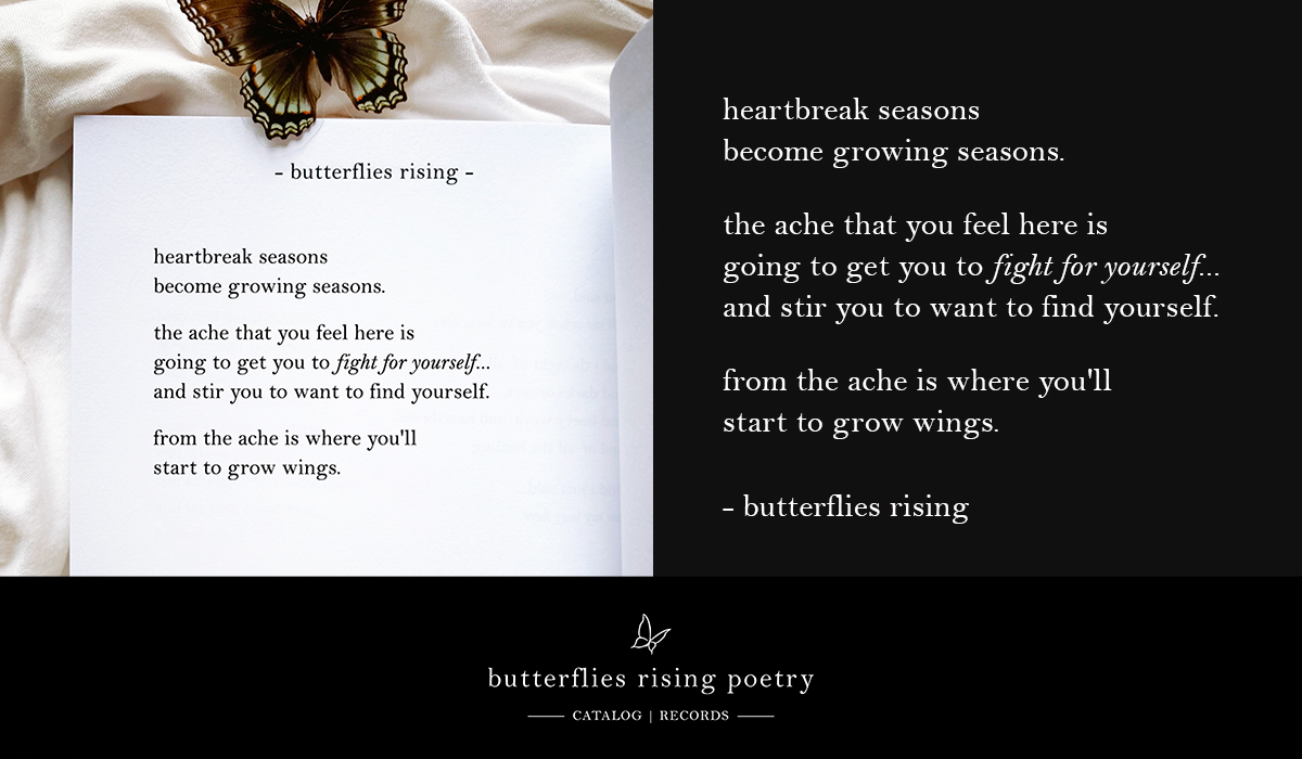 heartbreak seasons become growing seasons. the ache that you feel here is going to get you to fight for yourself