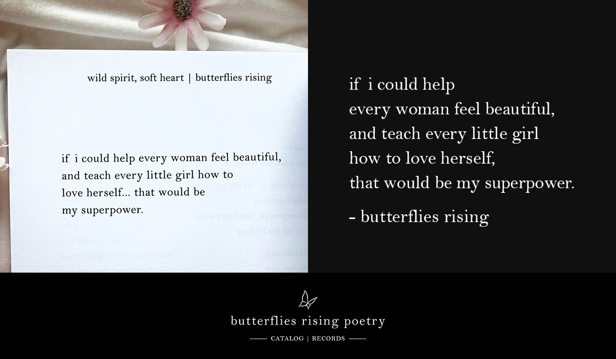 if i could help every woman feel beautiful, and teach every little girl how to love herself, that would be my superpower