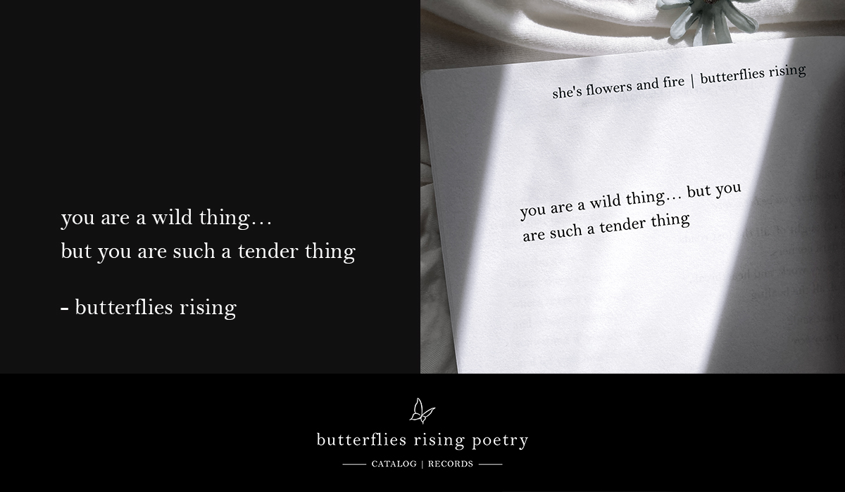 you are a wild thing… but you are such a tender thing