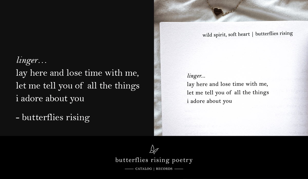 lay here and lose time with me, let me tell you of all the things i adore about you