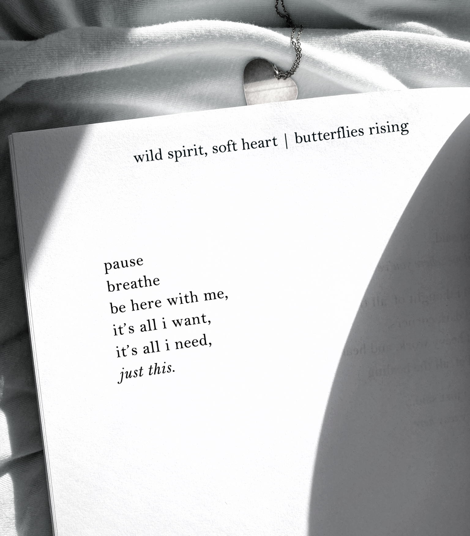 pause breathe be here with me, it’s all i want, it’s all i need, just this
