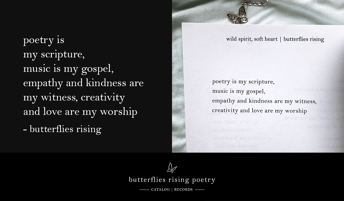 poetry is my scripture, music is my gospel, empathy and kindness are my witness,