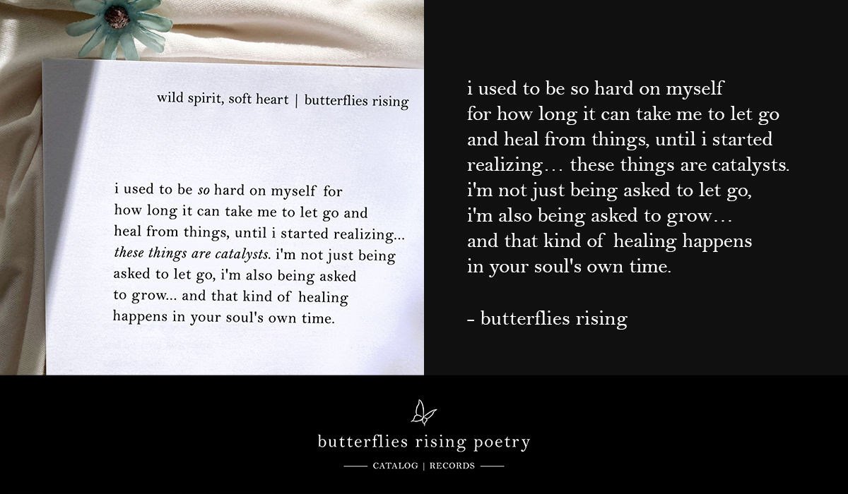 i used to be so hard on myself for how long it can take me to let go and heal from things, until i started realizing… these things are catalysts