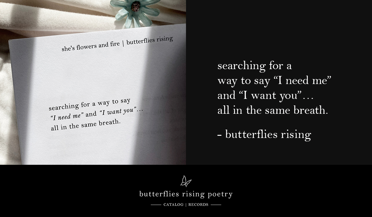 searching for a way to say I need me and I want you… all in the same breath