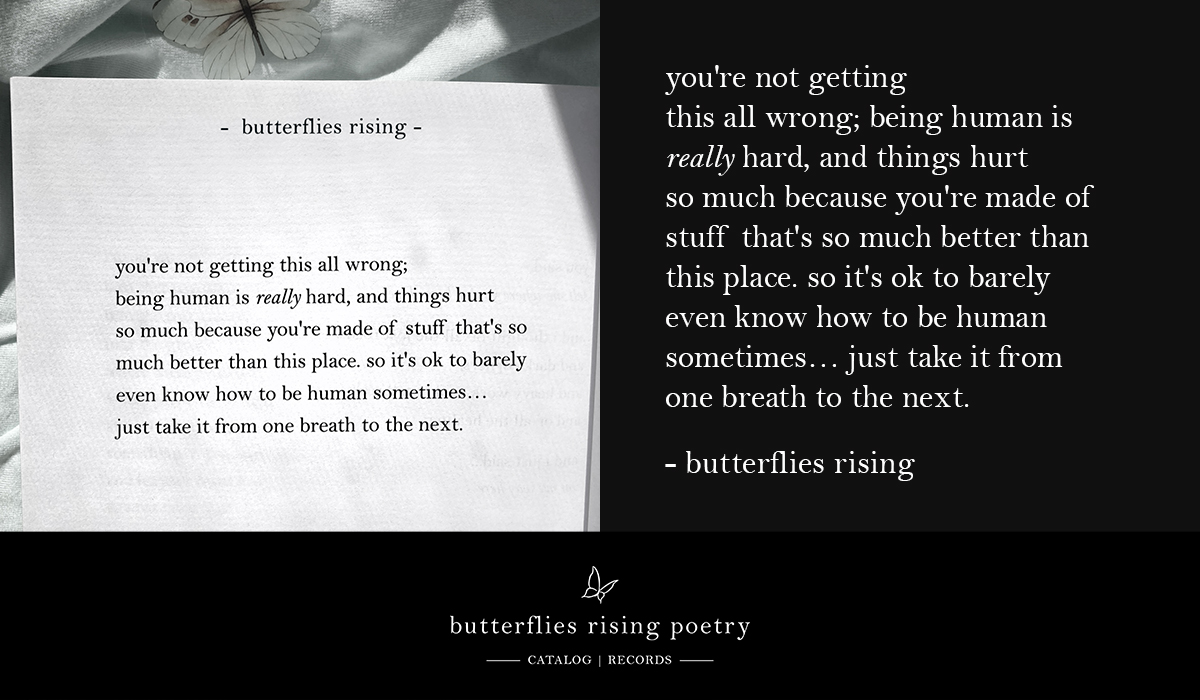 you're not getting this all wrong; being human is really hard, and things hurt so much because you're made of stuff