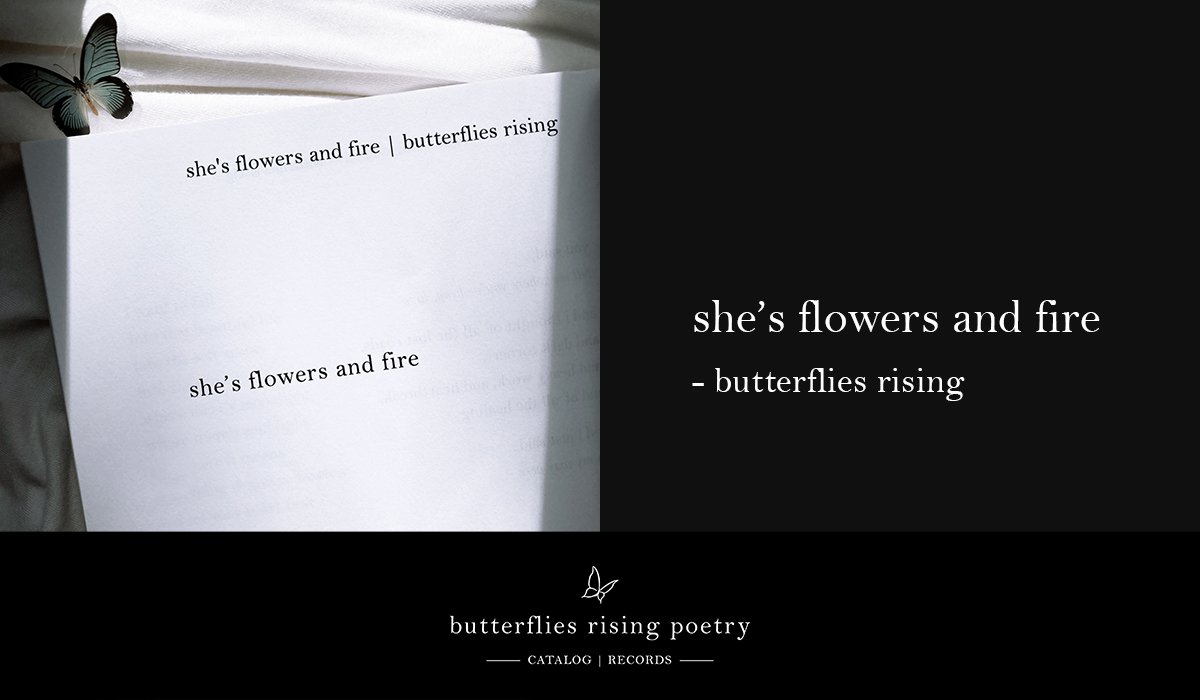 she’s flowers and fire