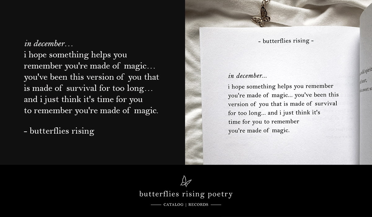 in december… i hope something helps you remember you're made of magic
