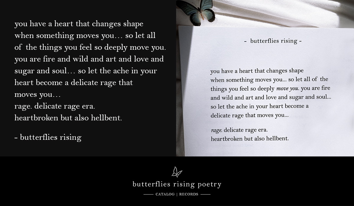 you have a heart that changes shape when something moves you... so let all of the things you feel so deeply move you