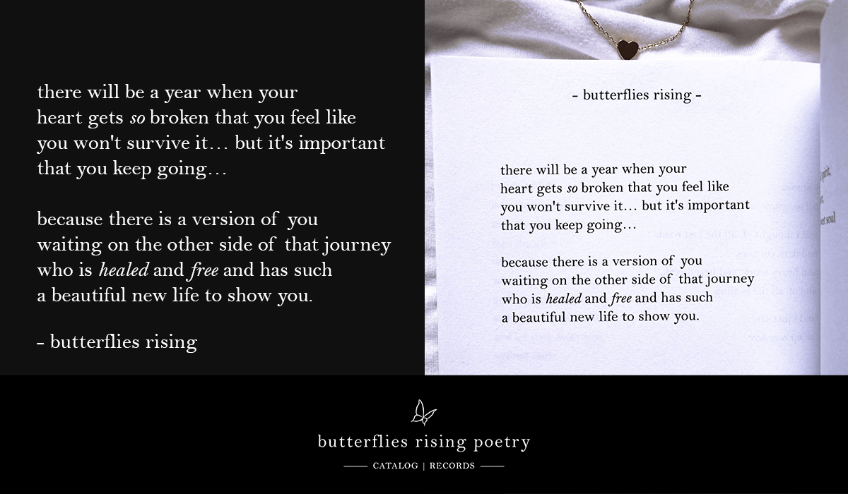 there will be a year when your heart gets so broken that you feel like you won't survive it
