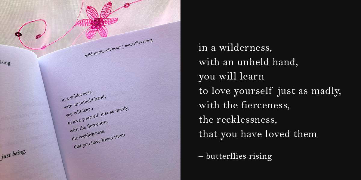 in a wilderness, with an unheld hand, you will learn to love yourself just as madly 