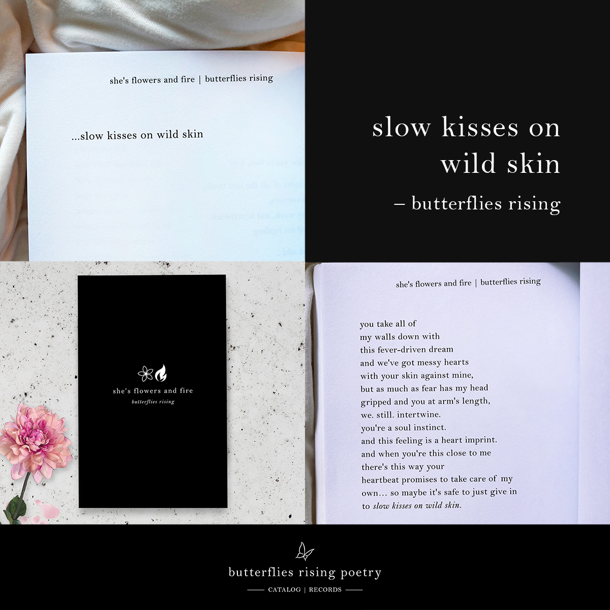 slow kisses on wild skin'</a> is in her book 'she's flowers and fire' and was originally published on the butterflies rising poetry blog